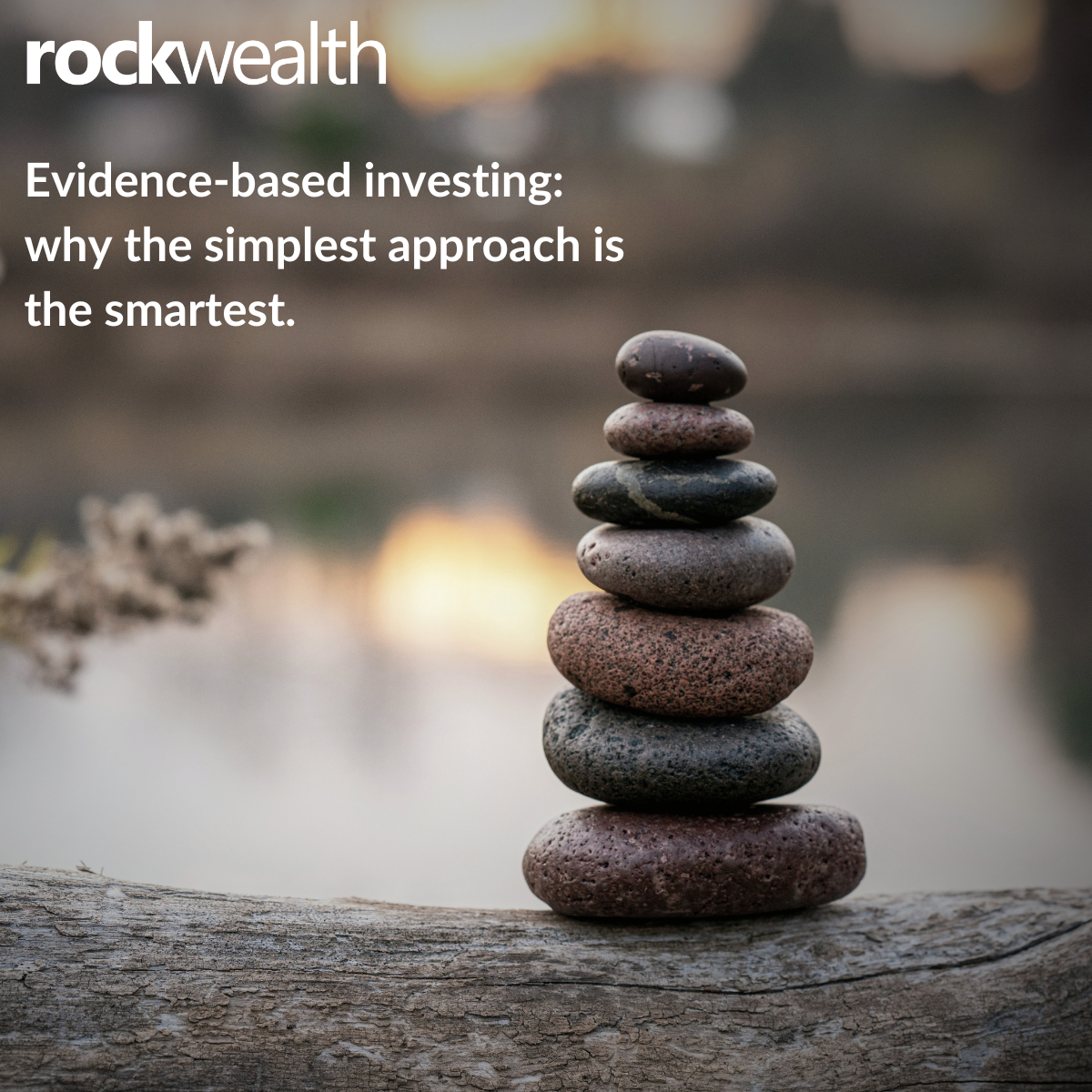 A stack of balanced stones symbolising the steady, disciplined approach of evidence-based investing